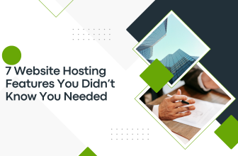 7 Website Hosting Features You Didn’t Know You Needed
