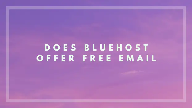 Does Bluehost Offer Free Email