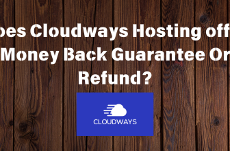 Does Cloudways offer Money Back Guarantee Or Refund?