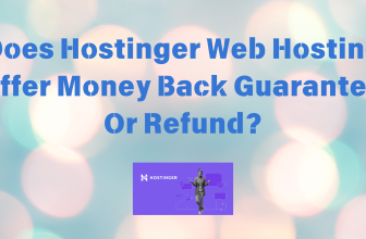 Does Hostinger offer Money Back Guarantee Or Refund?