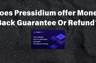 Does pressidium offer Money Back Guarantee Or Refund