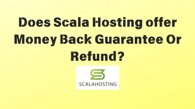 Does scala hosting offer Money Back Guarantee Or Refund