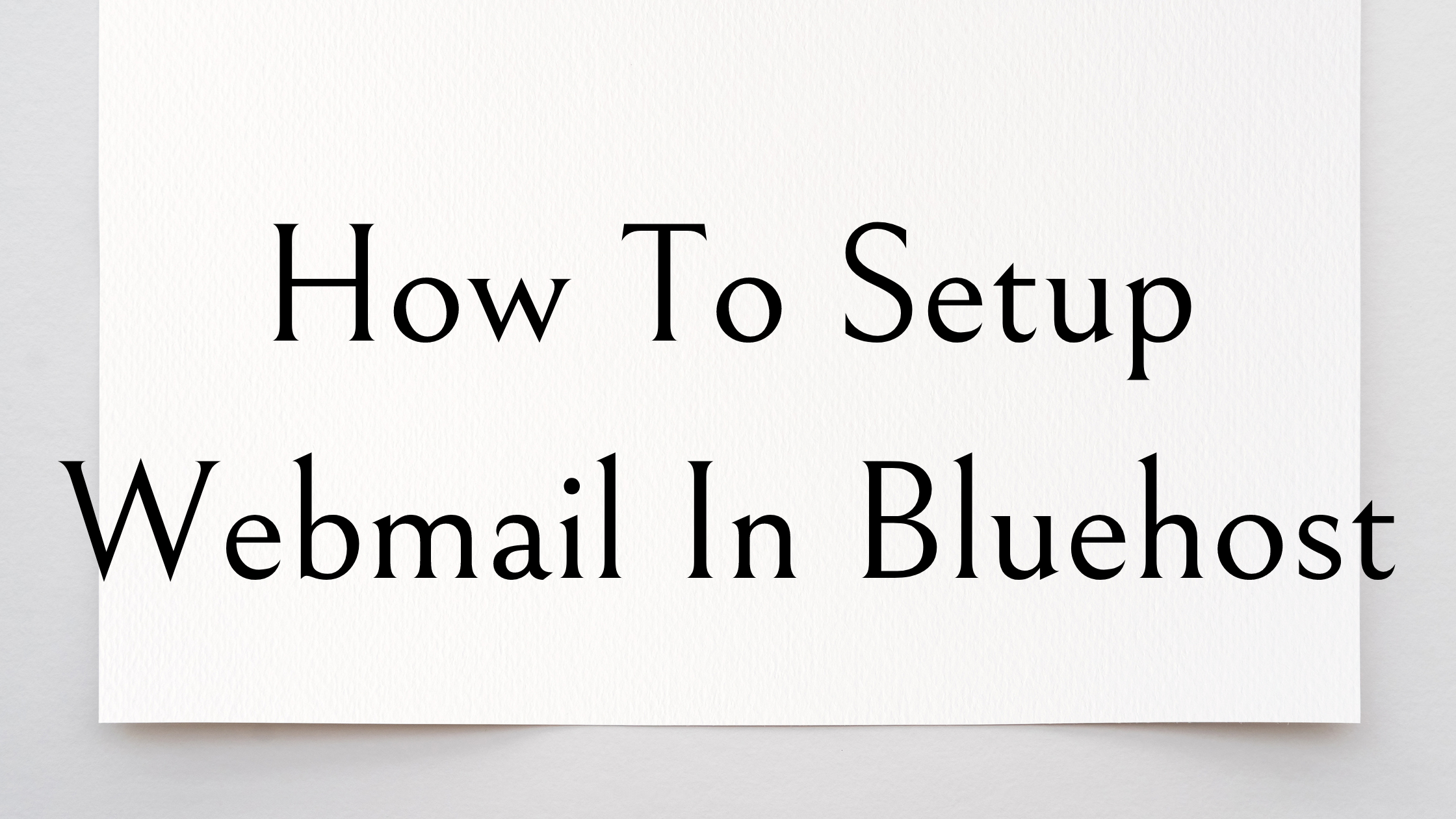 How To Setup Webmail In Bluehost