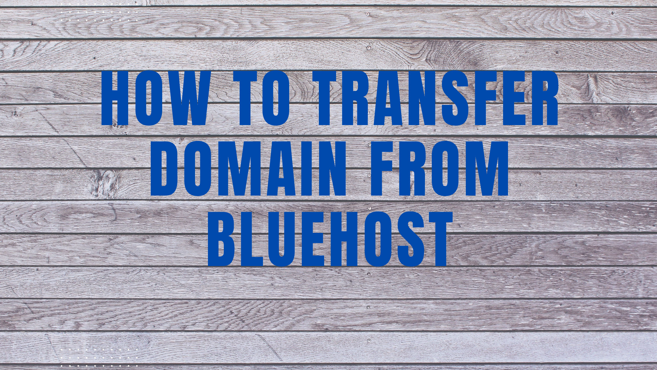 How To Transfer Domain From Bluehost