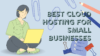 Best Cloud Hosting For Small Businesses