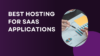 Best Hosting For Saas Applications