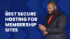 Best Secure Hosting For Membership Sites