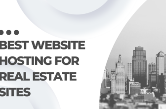 Best Website Hosting For Real Estate Sites