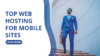Top Web Hosting For Mobile Sites