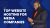 Top Website Hosting For Media Companies