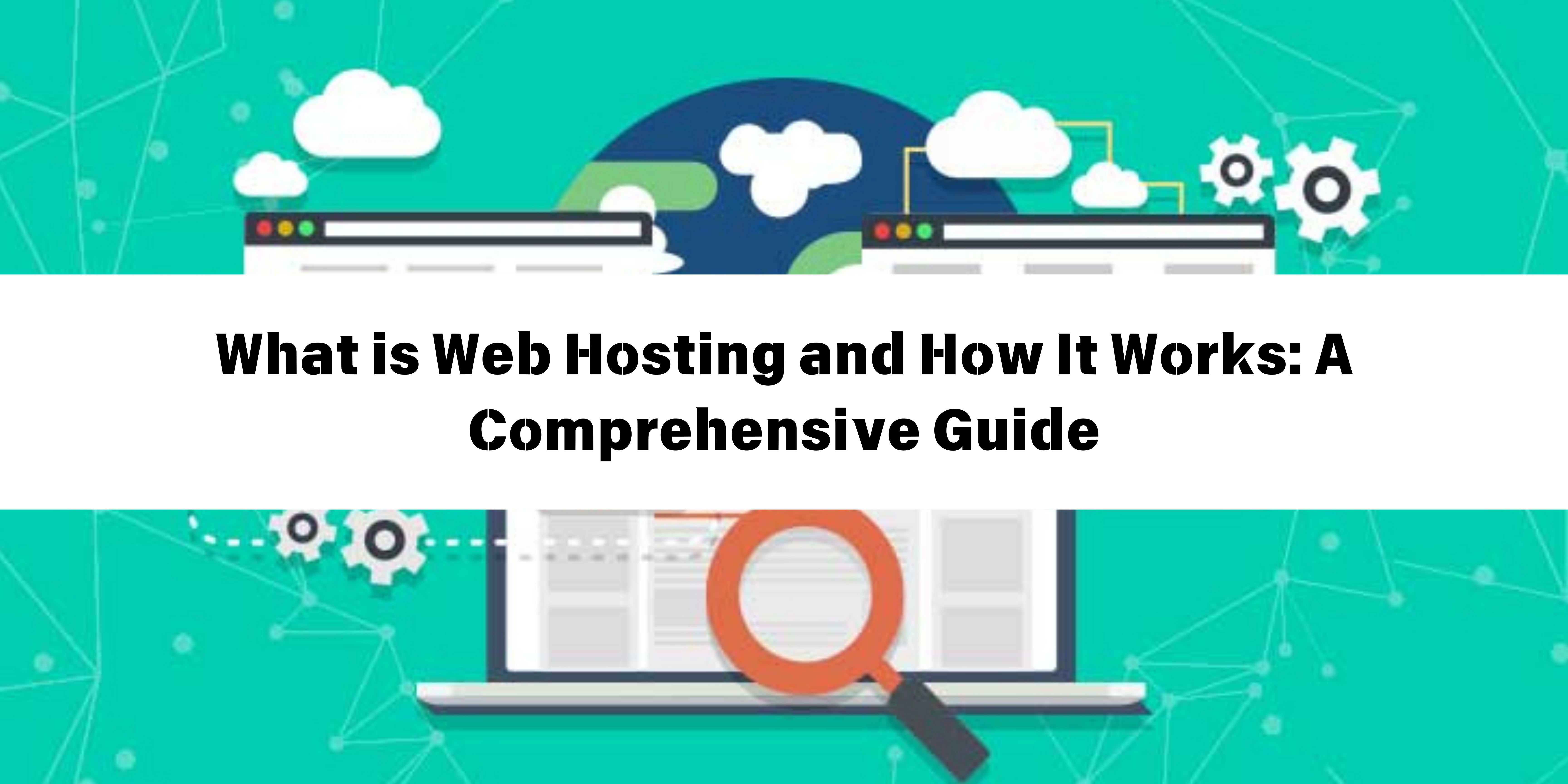 What is Web Hosting and How It Works A Comprehensive Guide