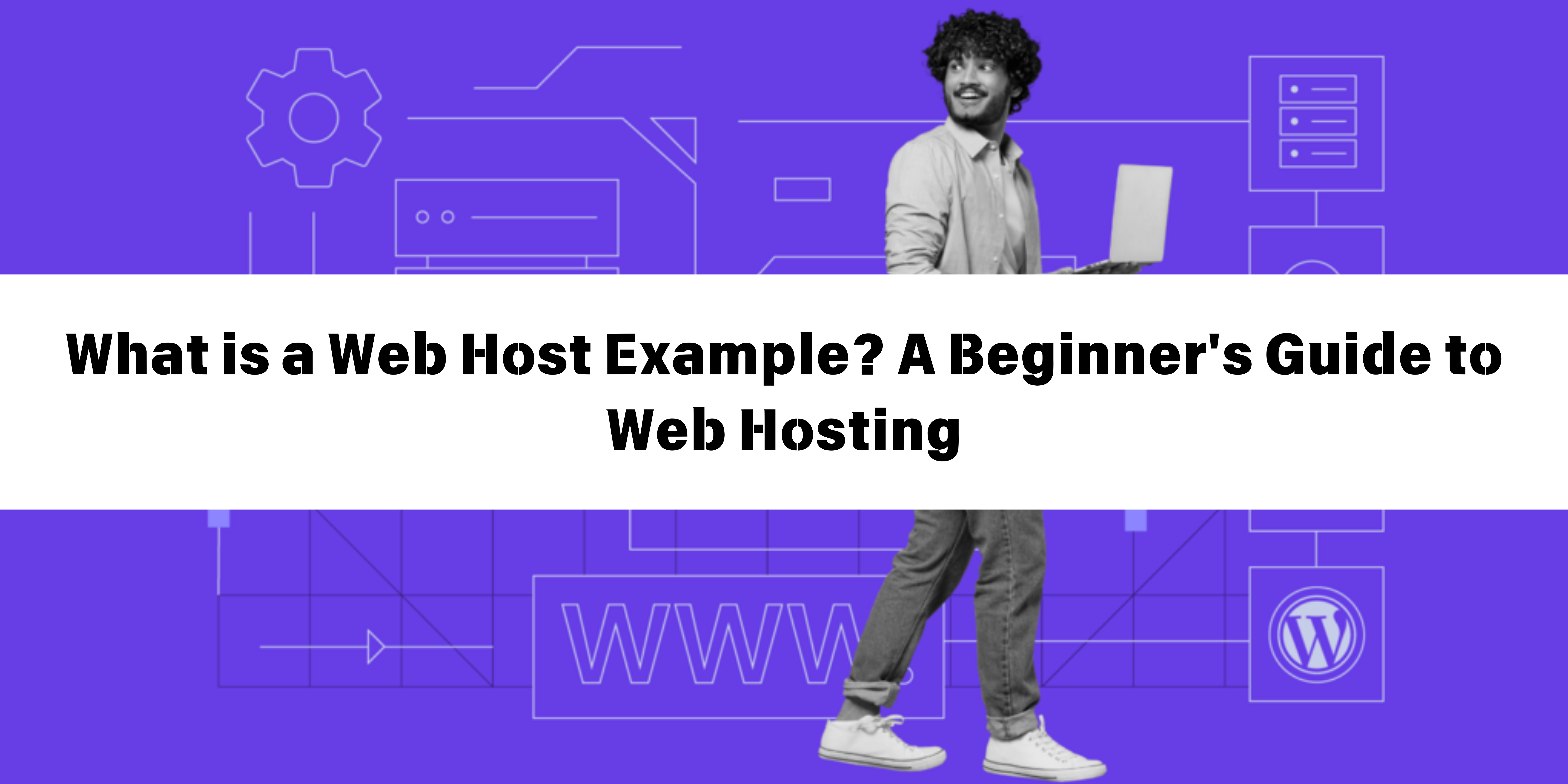 What is a Web Host Example A Beginner's Guide to Web Hosting