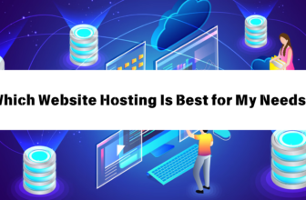Which Website Hosting Is Best for My Needs?