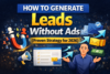 how to generate leads without ads