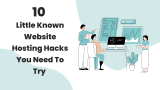 10 Little-Known Website Hosting Hacks You Need to Try