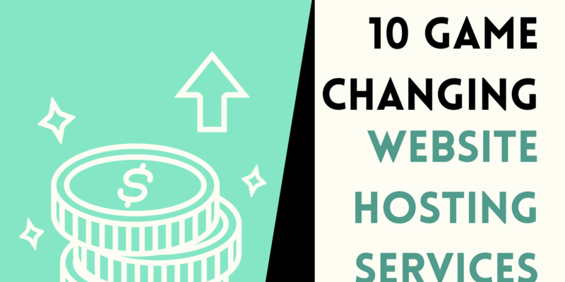 10 Game-Changing Website Hosting Services