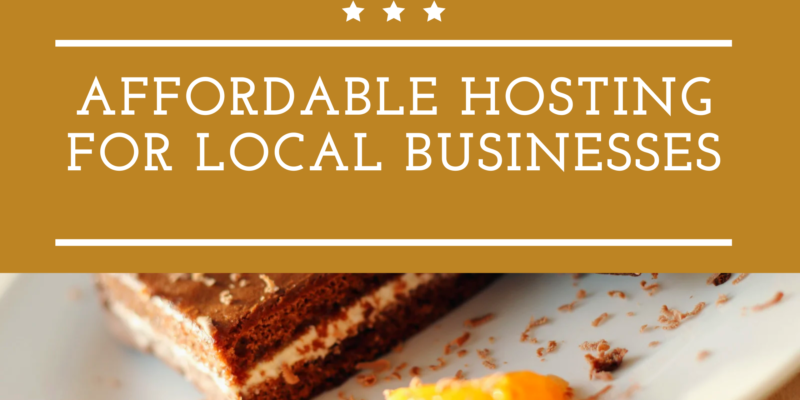 Affordable Hosting For Local Businesses