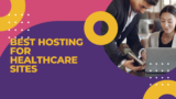 Best Hosting For Healthcare Sites