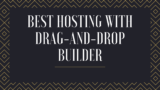 Best Hosting With Drag-And-Drop Builder