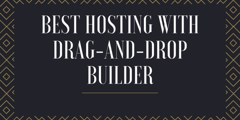 Best Hosting With Drag-And-Drop Builder