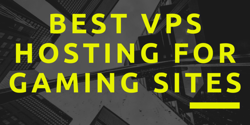 Best VPS Hosting For Gaming Sites
