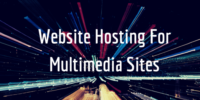 Website Hosting For Multimedia Sites