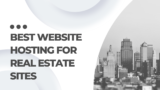 Best Website Hosting For Real Estate Sites