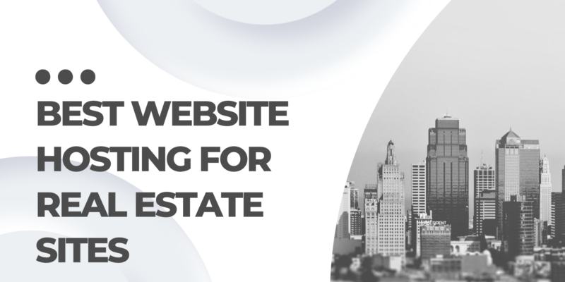 Best Website Hosting For Real Estate Sites