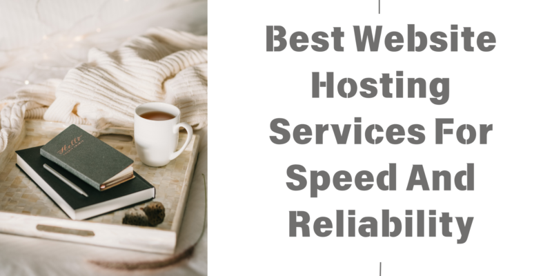 Best Website Hosting Services For Speed And Reliability