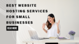 Best Website Hosting Services For Small Businesses
