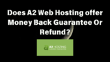 Does A2 Hosting offer Money Back Guarantee Or Refund?