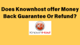Does KnownHost offer Money Back Guarantee Or Refund?
