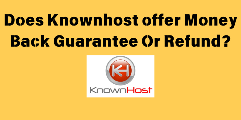 Does KnownHost offer Money Back Guarantee Or Refund?