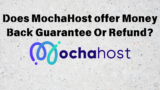 Does MochaHost offer Money Back Guarantee Or Refund?