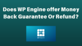 Does WP Engine offer Money Back Guarantee Or Refund?