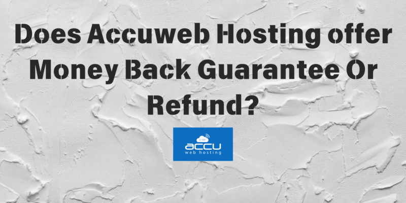 Does AccuWeb offer Money Back Guarantee Or Refund?