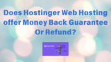 Does Hostinger offer Money Back Guarantee Or Refund?