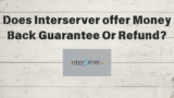 Does InterServer offer Money Back Guarantee Or Refund?