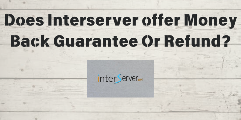 Does InterServer offer Money Back Guarantee Or Refund?