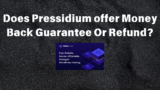 Does Pressidium offer Money Back Guarantee Or Refund?