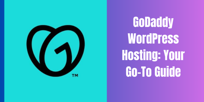 Exploring GoDaddy WordPress Hosting: Your Go-To Guide