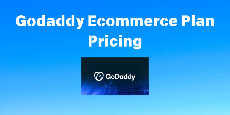 GoDaddy Ecommerce Plan Pricing