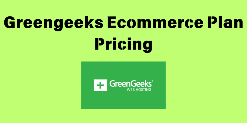 GreenGeeks Ecommerce Plan Pricing