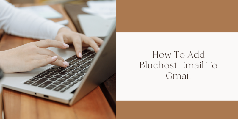 How To Add Bluehost Email To Gmail