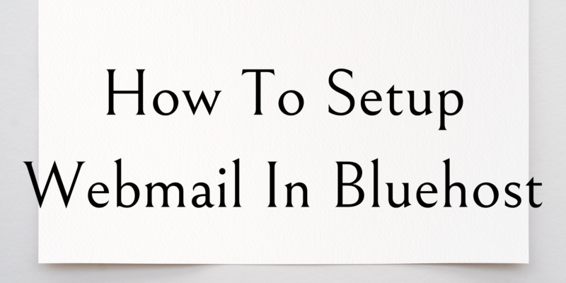 How To Setup Webmail In Bluehost