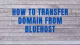 How To Transfer Domain From Bluehost