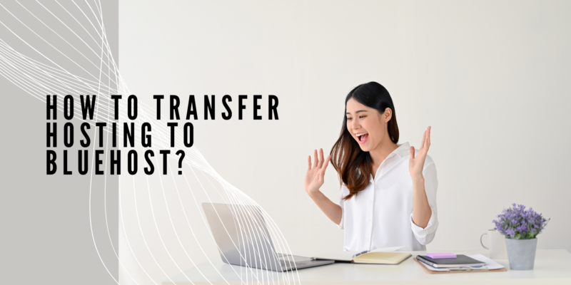 How To transfer hosting to bluehost?