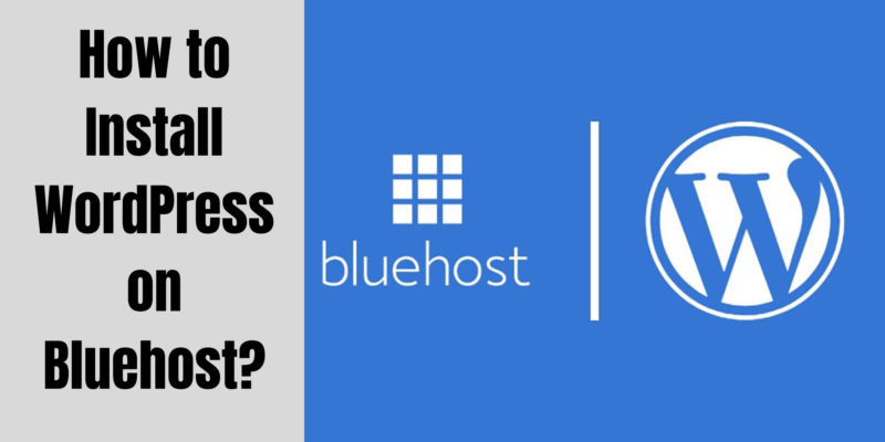 How to Install WordPress on Bluehost?