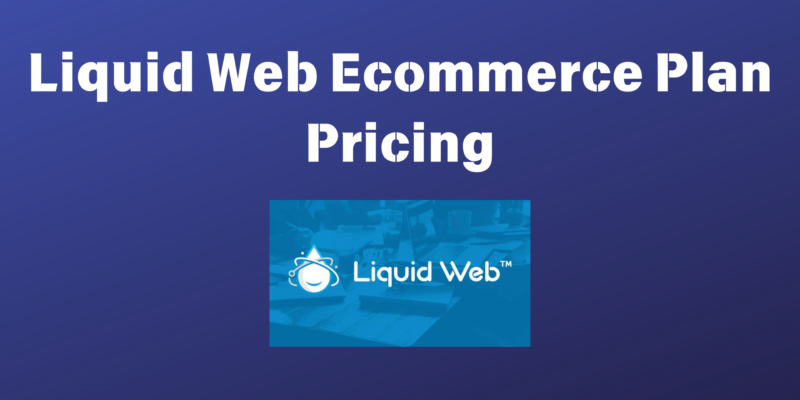Liquid Web Ecommerce Plan Pricing