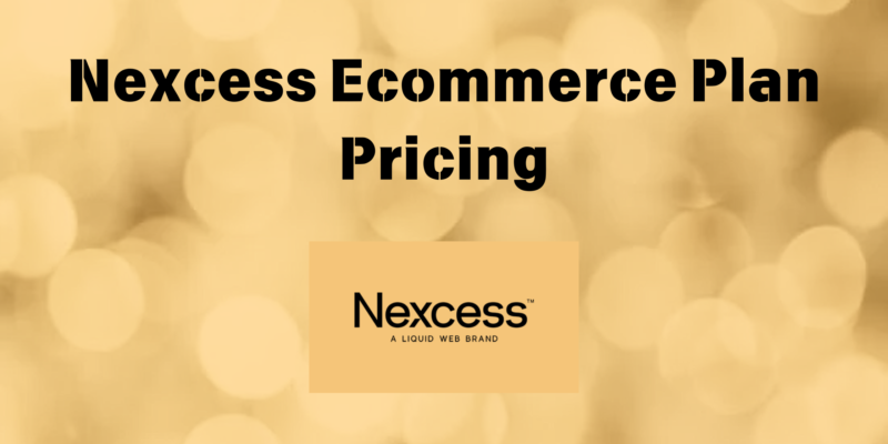 Nexcess Ecommerce Plan Pricing